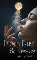 Shirley Worth - Moondust & Kisses, Inbunden. Tillgänglighet: Lägg i varukorg