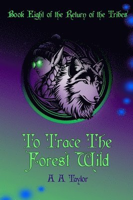 A a Taylor, A. a. Taylor, A. A. Taylor - To Trace the Forest Wild, Häftad