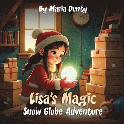 Maria Denty - Lisa’s Magic Snow Globe Adventure, Häftad