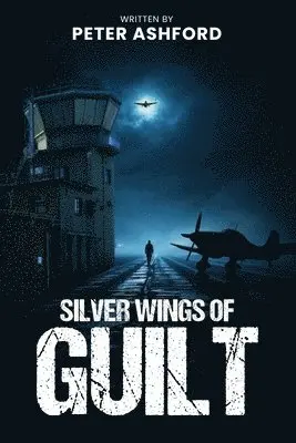 Peter Ashford - Silver Wings Of Guilt, Häftad. Tillgänglighet: Lägg i varukorg