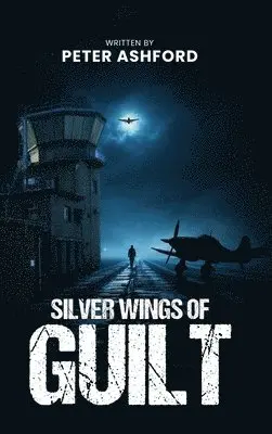 Peter Ashford - Silver Wings Of Guilt, Inbunden. Tillgänglighet: Lägg i varukorg