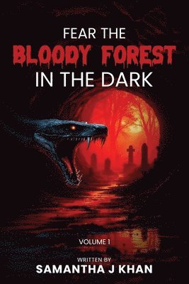 Samantha J Khan - Fear The Bloody Forest In The Dark, Häftad