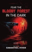 Samantha J Khan - Fear The Bloody Forest In The Dark, Inbunden