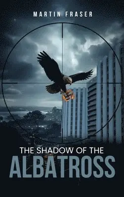 Martin Fraser - Shadow Of The Albatross, Inbunden. Tillgänglighet: Lägg i varukorg