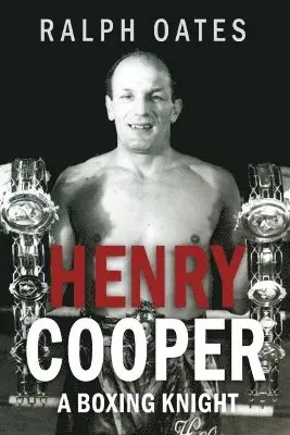 Ralph Oates - Sir Henry Cooper: A Boxing Knight, Häftad
