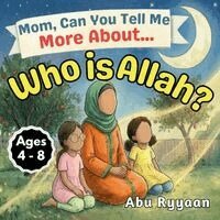 Abu Ryyaan - Mom, Can You Tell Me More About... Who is Allah?, Häftad