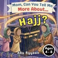 Abu Ryyaan - Mom, Can You Tell Me More About... Hajj?, Häftad