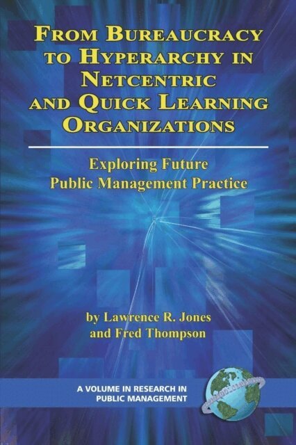 Fred Thompson, Lawrence R. Jones - From Bureaucracy to Hyperarchy in Netcentric and Quick Learning Organizations, E-bok