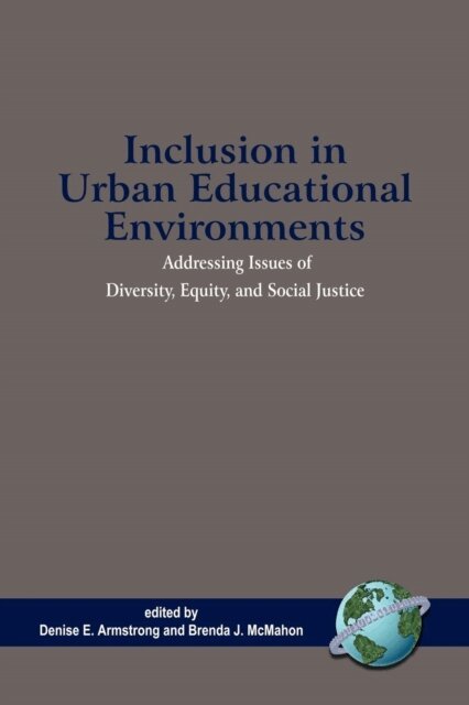 Brenda J. McMahon, Denise E. Armstrong - Inclusion in Urban Educational Environments, E-bok