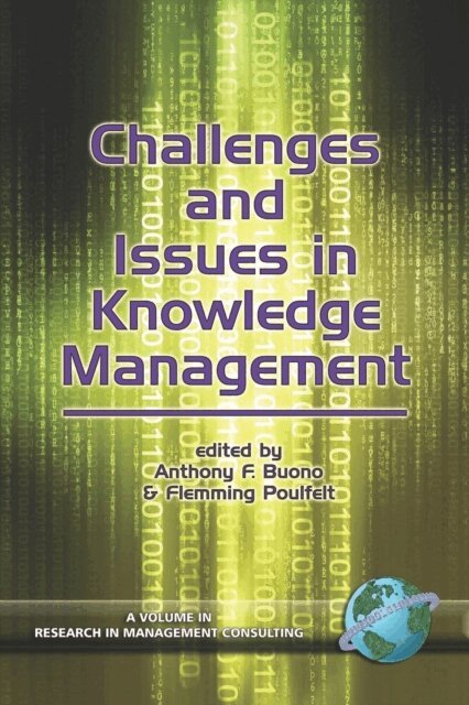 Flemming Poulfelt, Anthony F. Buono - Challenges and Issues in Knowledge Management, E-bok
