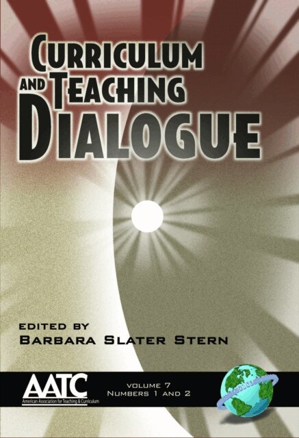 Barbara Slater Stern - Curriculum and Teaching Dialogue Vol 7 Issues 1 & 2, E-bok