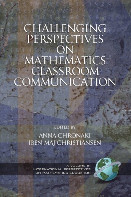 Iben Maj Christiansen, Anna Chronaki - Challenging Perspectives on Mathematics Classroom Communication, E-bok