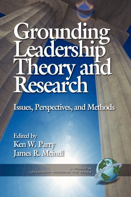 James R. Meindl, Ken Parry - Grounding Leadership Theory and Research, E-bok