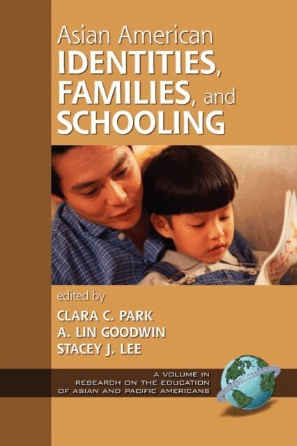 Stacey J. Lee, A. Lin Goodwin, Clara C. Park - Asian American Identities, Families, and Schooling, E-bok