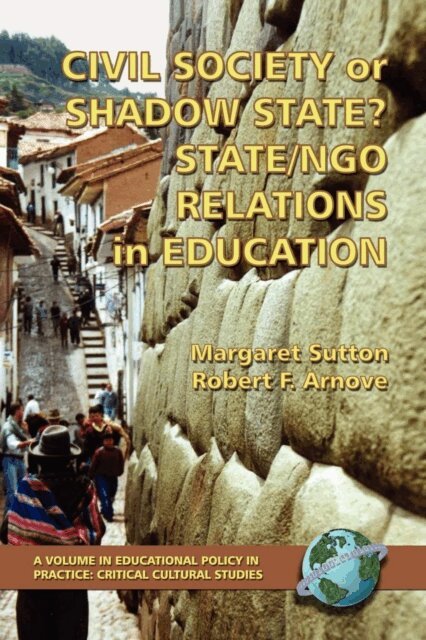 Robert F. Arnove, Margaret Sutton - Civil Society or Shadow State? State/Ngo Relations in Education, E-bok