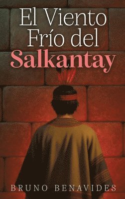 Bruno Benavides - Viento Frío del Salkantay, Inbunden