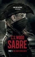 C.S. Wood - SABRE - PART I - THE SHATTERED OATH, Häftad