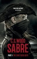 C.S. Wood - SABRE - PART I - THE SHATTERED OATH, Inbunden