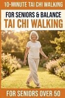 Tai Chi Publishing - 10-Minute Tai Chi Walking for Seniors, Häftad