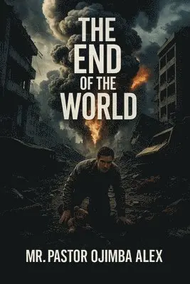 Pastor Ojimba Alex - Endof theWorld, Häftad. Tillgänglighet: Lägg i varukorg