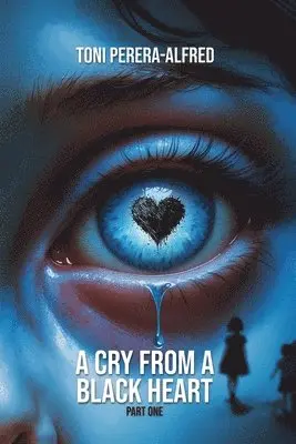 Toni Perera Alfred - Cry from a Black Heart, Häftad. Tillgänglighet: Lägg i varukorg