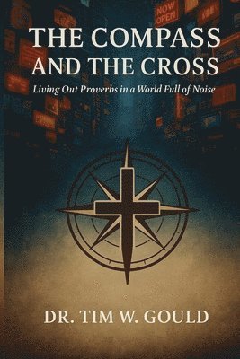 Tim W Gould - Compass And The Cross, Häftad