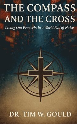 Tim W Gould - Compass And The Cross, Inbunden