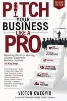 Victor Kwegyir - Pitch Your Business Like a Pro, Häftad