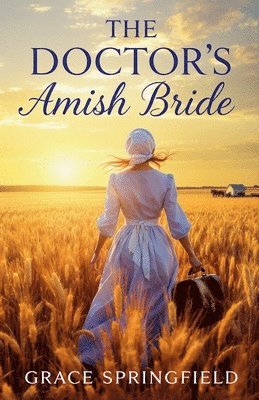 Grace Springfield - Doctor's Amish Bride - An Amish Romance, Häftad