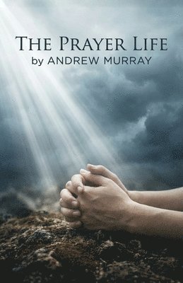Andrew Murray - Prayer Life - Andrew Murray in Modern English, Häftad