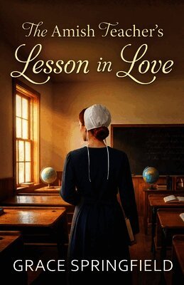 Grace Springfield - Amish Teacher's Lesson in Love - An Amish Romance, Häftad