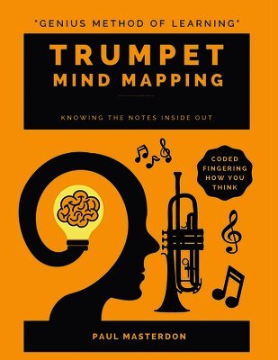 Paul Masterdon - Trumpet Mind Mapping - A Mnemonically Color-Coded B-Flat Cornet & Trumpet Fingering Chart Book, Häftad