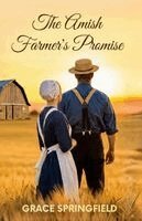 Grace Springfield - Amish Farmer's Promise - An Amish Romance, Häftad