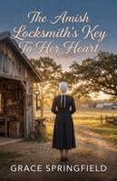 Grace Springfield - Amish Locksmith's Key To Her Heart, Häftad