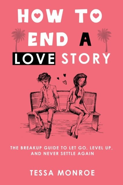 Tessa Monroe - How to End a Love Story, E-bok