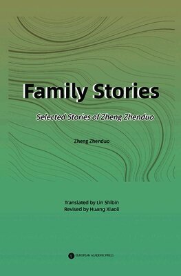 Zhenduo Zheng, Xiaoli Huang - Family Stories:  Selected Stories of Zheng Zhenduo, Häftad