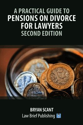 Practical Guide to Pensions on Divorce for Lawyers - Second Edition'