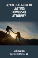 Practical Guide to Lasting Powers of Attorney