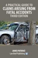 Practical Guide to Claims Arising from Fatal Accidents - Third Edition