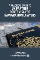Practical Guide to UK Partner Route Visa for Immigration Lawyers