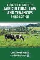 Practical Guide to Agricultural Law and Tenancies - Third Edition