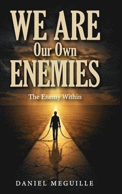 Daniel Meguille - We Are Our Own Enemies, Inbunden