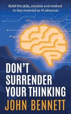 John Bennett - Don't Surrender Your Thinking, Häftad