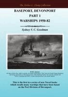 Sydney VC Goodman - Baseport Devonport Part 1: Warships 1950-82, Häftad