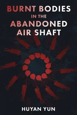 Huyan Yun - Burnt Bodies in the Air Shaft, Häftad. Tillgänglighet: Lägg i varukorg