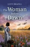 Lucy Brazill - Woman Before Dawn A heartbreaking and gripping Historical Romance with a strong woman at the front of World War I, Häftad. Tillgänglighet: Lägg i varukorg