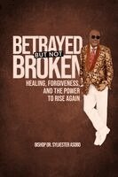 Sylvester Asobo - BETRAYED BUT NOT BROKEN, Häftad. Tillgänglighet: Lägg i varukorg