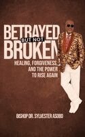 Sylvester Asobo - BETRAYED BUT NOT BROKEN, Inbunden. Tillgänglighet: Lägg i varukorg