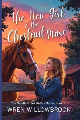 Wren Willowbrook - New Girl & the Chestnut Mare Family-friendly horse farm novels, Häftad