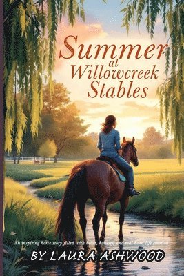 Laura Ashwood - Summer at Willowcreek Stables ( A healing horse story; show jumping fiction), Häftad